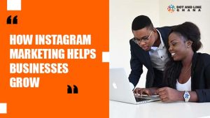 how instagram marketing helps businesses grow