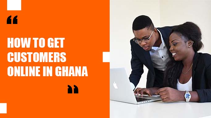 how to get customers online in ghana